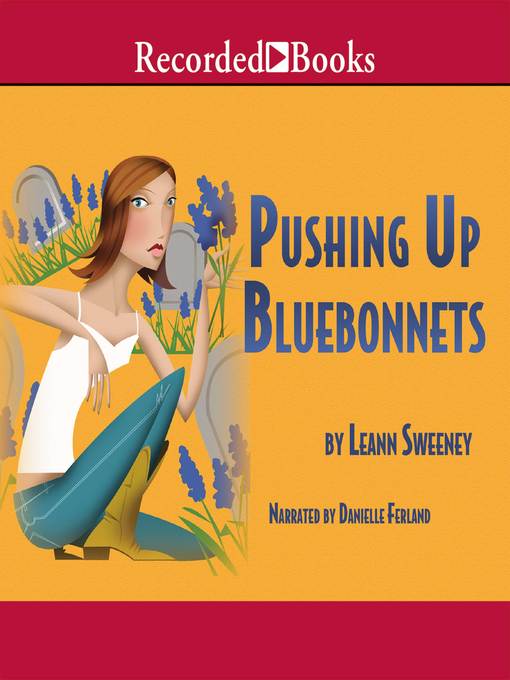 Title details for Pushing Up Bluebonnets by Leann Sweeney - Available